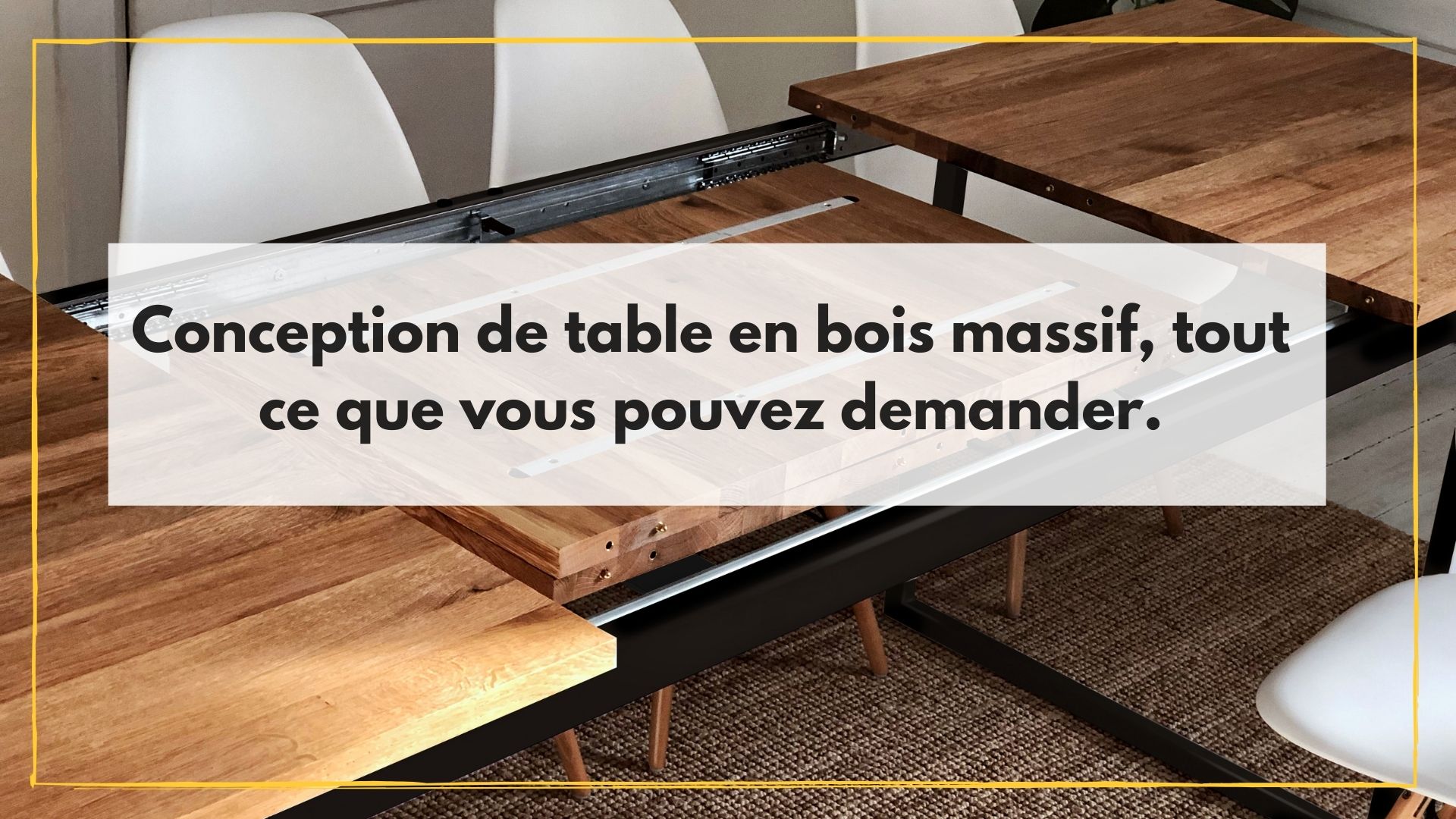 Conception de tables en bois massif, les réponses à toutes vos questions